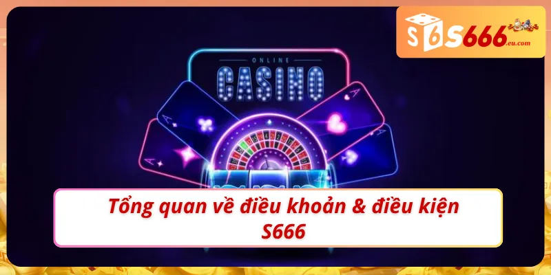 Điều Khoản & Điều Kiện S666 – Các Quy Định Cược Thủ Nên Biết 1 Đôi nét nổi bật về điều khoản & điều kiện S666