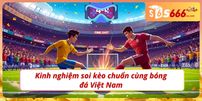 Soi Kèo Bóng Đá Việt Nam: Phân Tích Kèo Chuẩn Từng Trận Cầu 3 Bí kíp soi kèo bóng đá Việt Nam chuẩn không cần chỉnh