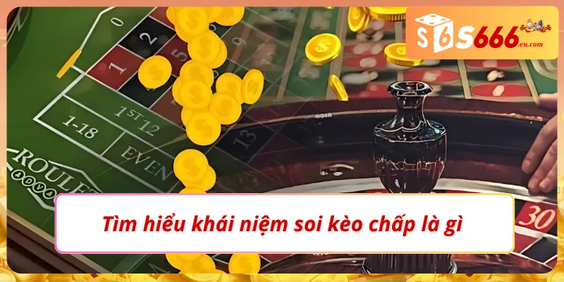 Soi Kèo Chấp Là Gì? Hướng Dẫn Đọc Và Bắt Kèo Cực Chuẩn S666 1 Trả lời câu hỏi “Soi kèo chấp là gì?”